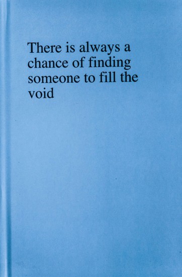Click for sizes / editions / prices. Sophie Barbasch, There is always a chance of finding someone to fill the void