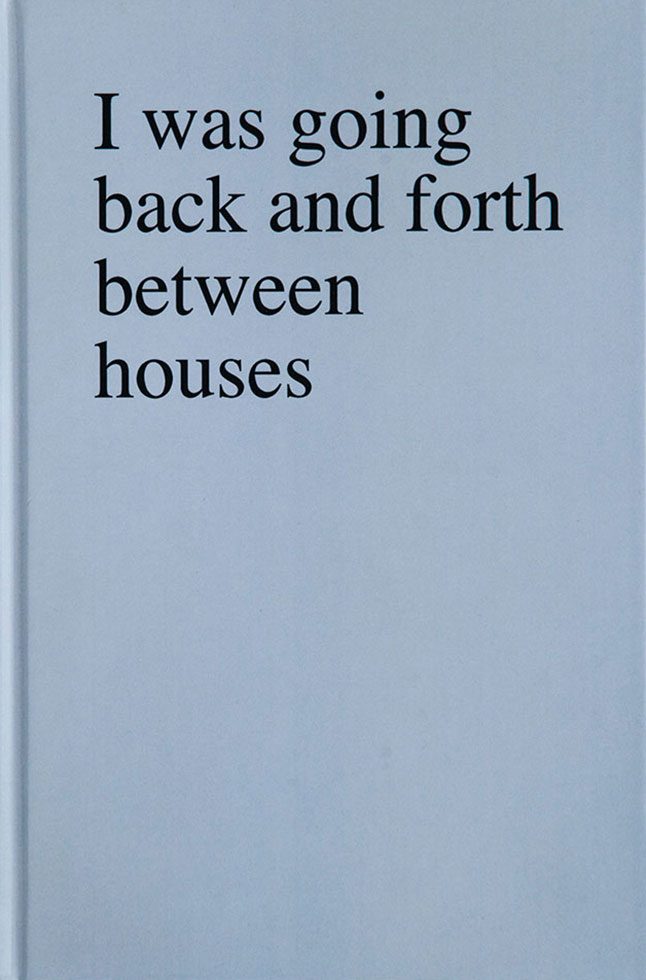 Sophie Barbasch, I was going back and forth between houses by 